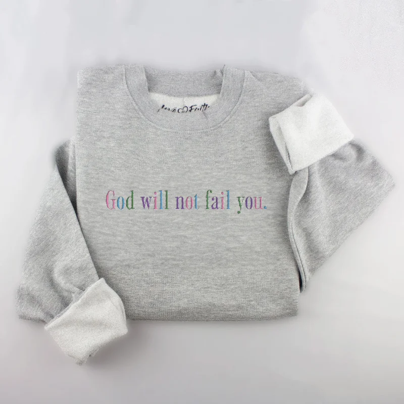 Embroidered God Will Not Fail You Sweatshirt