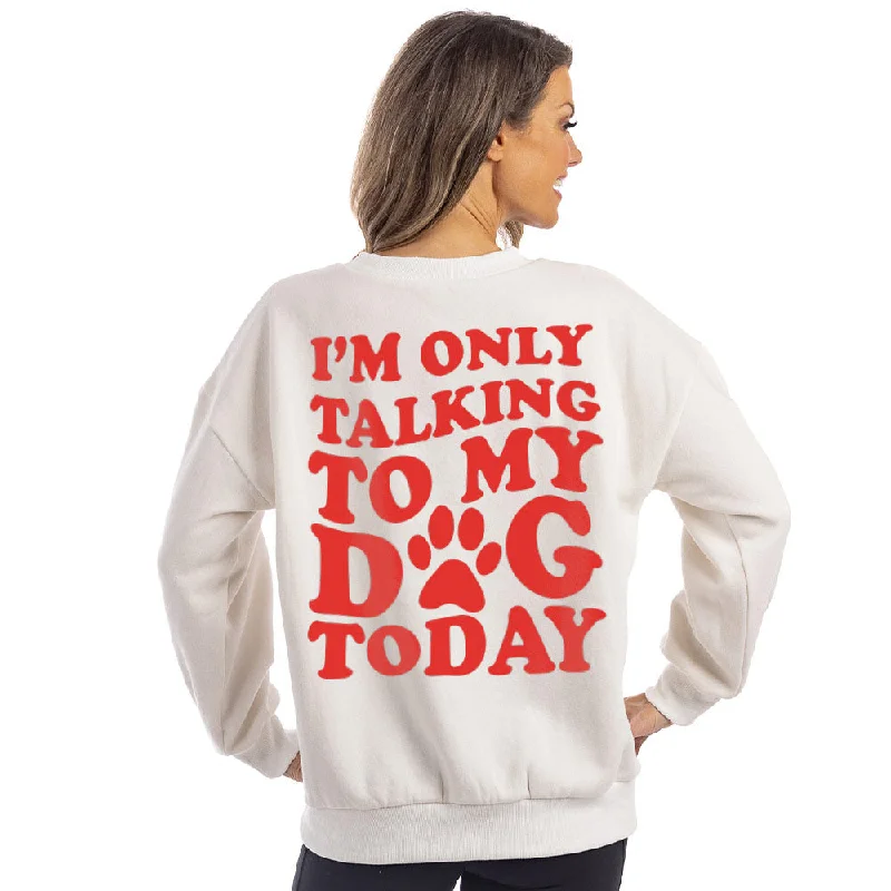 I'm Only Talking To My Dog Today Women's Sweatshirt