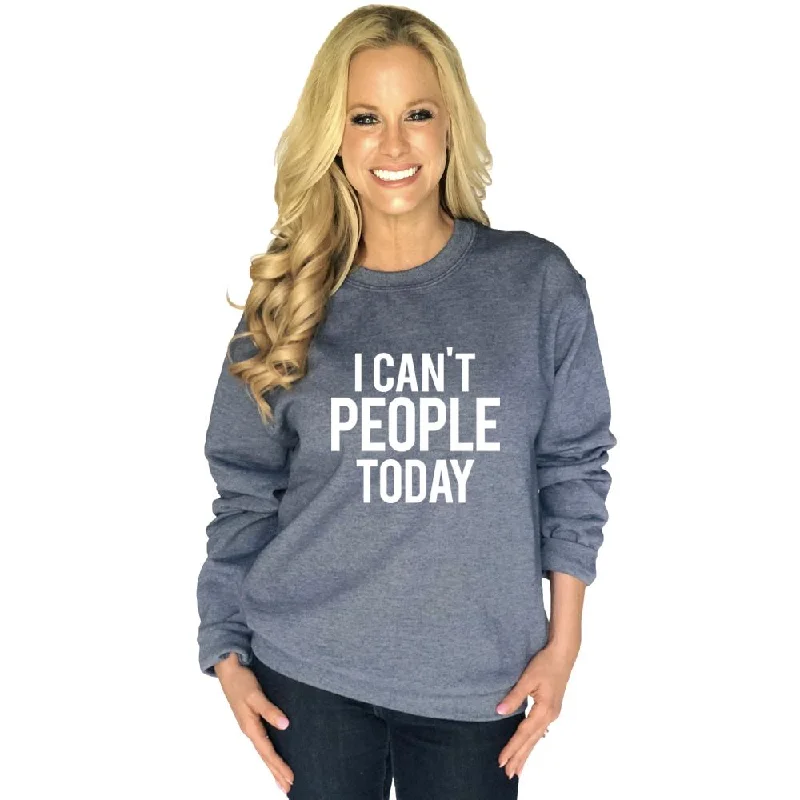 I Can't People Today Women's Sweatshirt